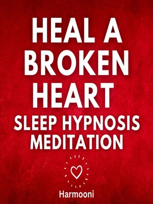 cover image of Heal a Broken Heart Sleep Hypnosis Meditation